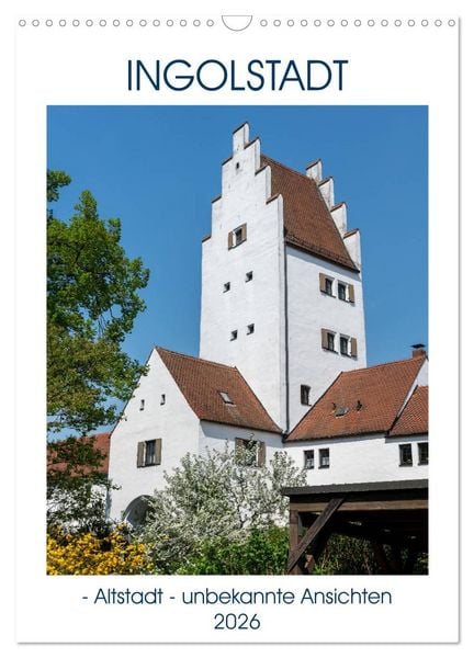 Produktbild: Ingolstadt - Altstadt - unbekannte Ansichten (Wandkalender 2026 DIN A3 hoch), CALVENDO Monatskalender