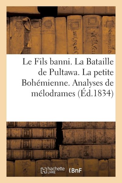 Produktbild: Le Fils banni. La Bataille de Pultawa. La petite Boh&eacute;mienne. Analyses de m&eacute;lodrames