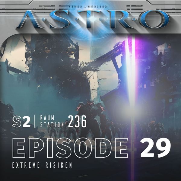 ASTRO S2 - Episode 29 - Extreme Risiken