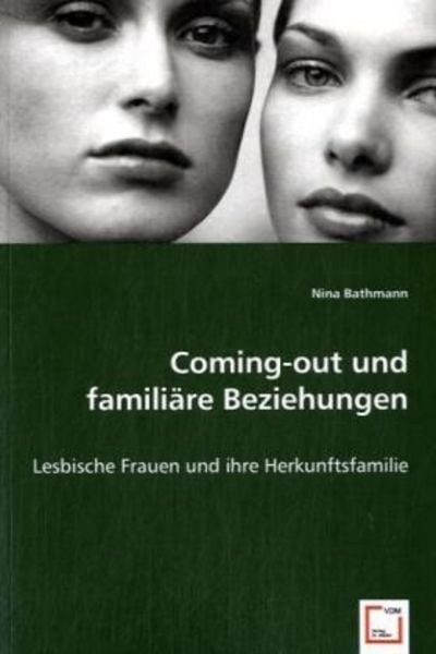 Bathmann, N: Coming-out und familiäre Beziehungen, Taschenbuch von Nina Bathmann, VDM, 9783836464895