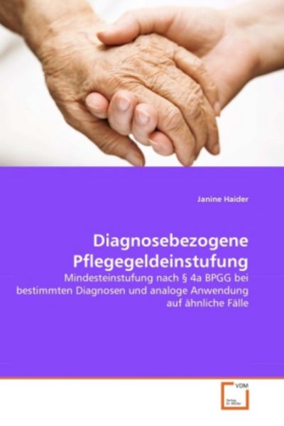 Haider, J: Diagnosebezogene Pflegegeldeinstufung, Taschenbuch von Janine Haider, VDM, 9783639297829