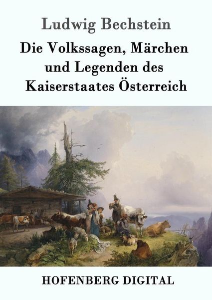 Produktbild: Die Volkssagen, M&auml;rchen und Legenden des Kaiserstaates &Ouml;sterreich