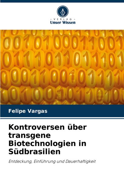 Produktbild: Kontroversen &uuml;ber transgene Biotechnologien in S&uuml;dbrasilien