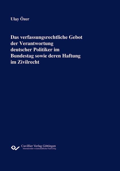 Das verfassungsrechtliche Gebot der Verantwortung deutscher Politiker im Bundestag sowie deren Haftung im Zivilrecht, Paperback von Ulay Özer,