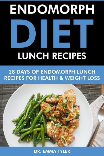 Produktbild: Endomorph Diet Lunch Recipes: 28 Days of Endomorph Lunch Recipes for Health Weight Loss.