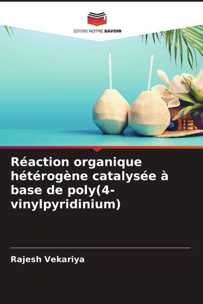 Produktbild: R&eacute;action organique h&eacute;t&eacute;rog&egrave;ne catalys&eacute;e &agrave; base de poly(4-vinylpyridinium)