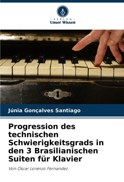 Produktbild: Progression des technischen Schwierigkeitsgrads in den 3 Brasilianischen Suiten f&uuml;r Klavier
