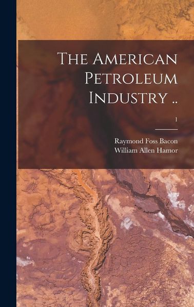 Produktbild: The American Petroleum Industry ..; 1