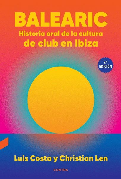 Produktbild: Balearic: Historia oral de la cultura de club en Ibiza (2.&ordf; edici&oacute;n)