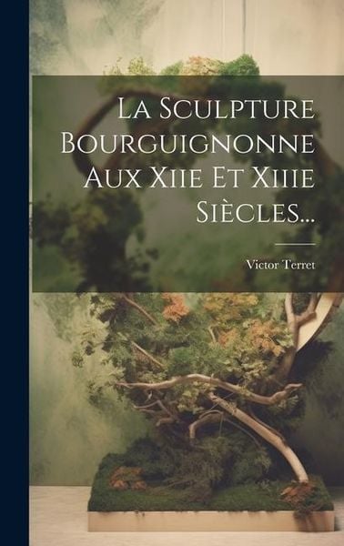 Produktbild: La Sculpture Bourguignonne Aux Xiie Et Xiiie Si&egrave;cles...