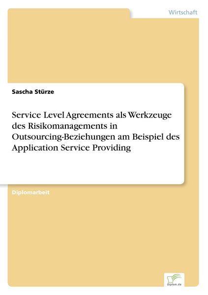 Service Level Agreements als Werkzeuge des Risikomanagements in Outsourcing-Beziehungen am Beispiel des Application Service Providing, Taschenbuch von