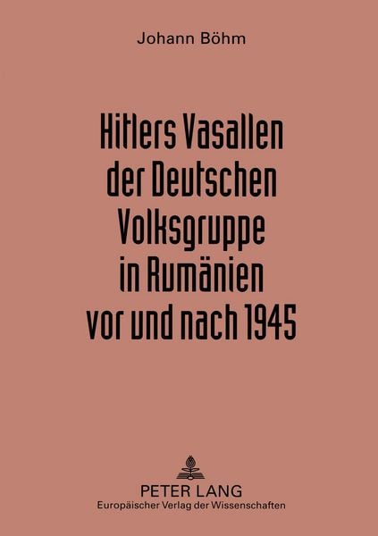 Produktbild: Hitlers Vasallen der Deutschen Volkgruppe in Rum&auml;nien vor und nach 1945