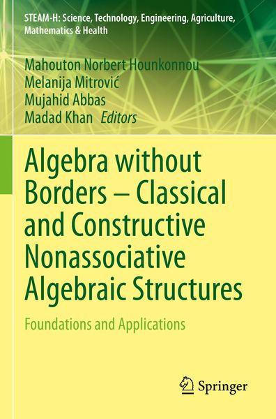 Produktbild: Algebra without Borders &ndash; Classical and Constructive Nonassociative Algebraic Structures