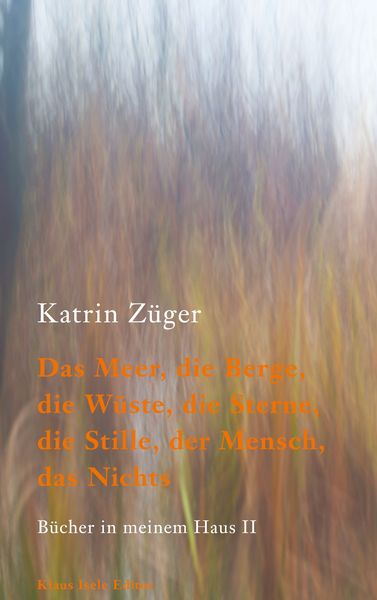 Produktbild: Das Meer, die Berge, die W&uuml;ste, die Sterne, die Stille, der Mensch, das Nichts