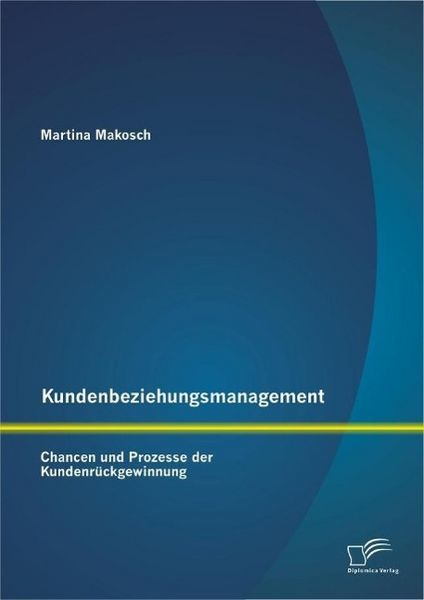 Produktbild: Kundenbeziehungsmanagement: Chancen und Prozesse der Kundenr&uuml;ckgewinnung