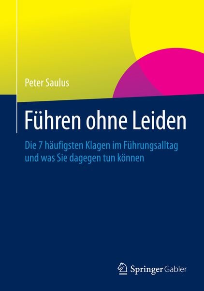 Führen ohne Leiden, Gebundene Ausgabe von Peter Saulus, Springer Fachmedien Wiesbaden GmbH, 9783658012571