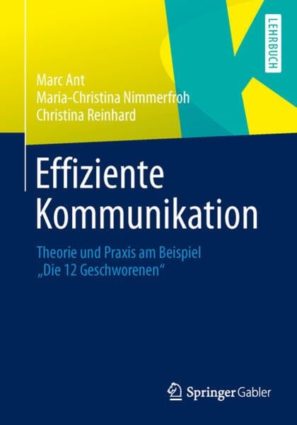 Effiziente Kommunikation, Taschenbuch von Marc Ant , Maria-Christina Nimmerfroh , Christina Reinhard, Springer Fachmedien Wiesbaden GmbH,