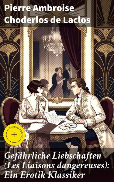 Produktbild: Gef&auml;hrliche Liebschaften (Les Liaisons dangereuses): Ein Erotik Klassiker