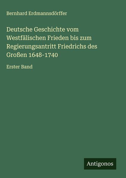 Produktbild: Deutsche Geschichte vom Westf&auml;lischen Frieden bis zum Regierungsantritt Friedrichs des Gro&szlig;en 1648-1740