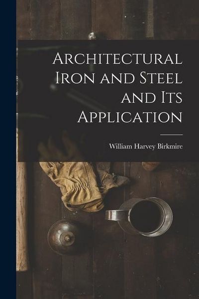 Produktbild: Architectural Iron and Steel and Its Application