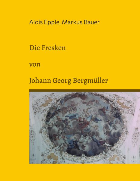 Produktbild: Die Fresken von Johann Georg Bergm&uuml;ller