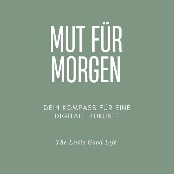 Produktbild: Mut f&uuml;r Morgen - Dein Kompass f&uuml;r eine digitale Zukunft