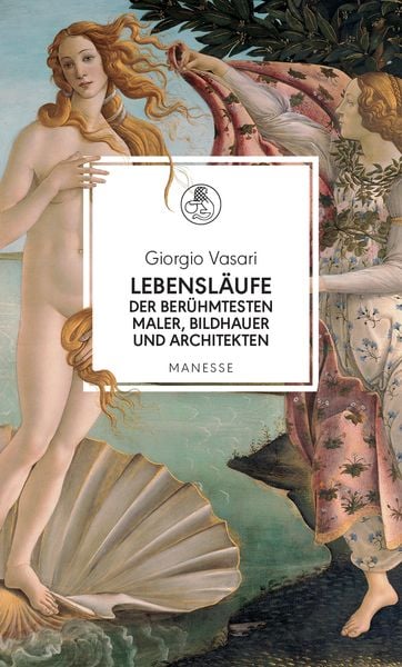 Lebensläufe der berühmtesten Maler, Bildhauer und Architekten, Gebundene Ausgabe von Giorgio Vasari, Manesse, 9783717525103