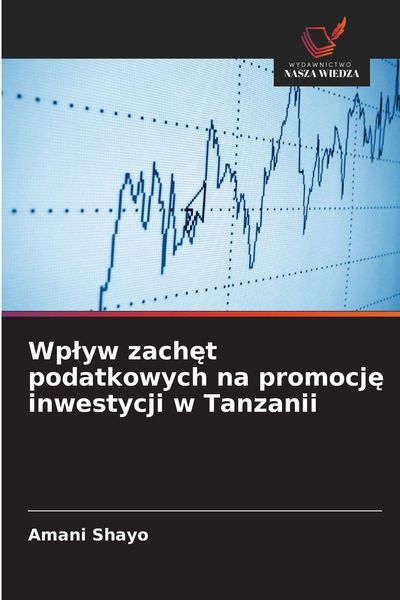 Produktbild: Wp&iquest;yw zach&iquest;t podatkowych na promocj&iquest; inwestycji w Tanzanii