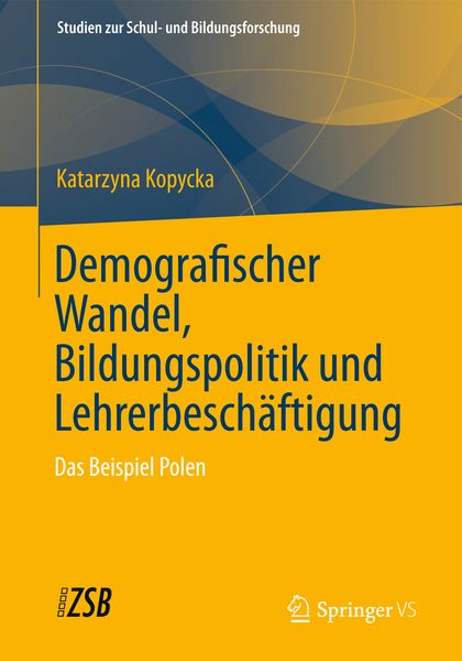 Demografischer Wandel, Bildungspolitik und Lehrerbeschäftigung, Taschenbuch von Katarzyna Kopycka, Springer Fachmedien Wiesbaden GmbH, 9783531193984