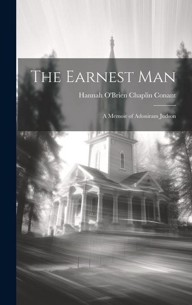 Produktbild: The Earnest Man: A Memoir of Adoniram Judson