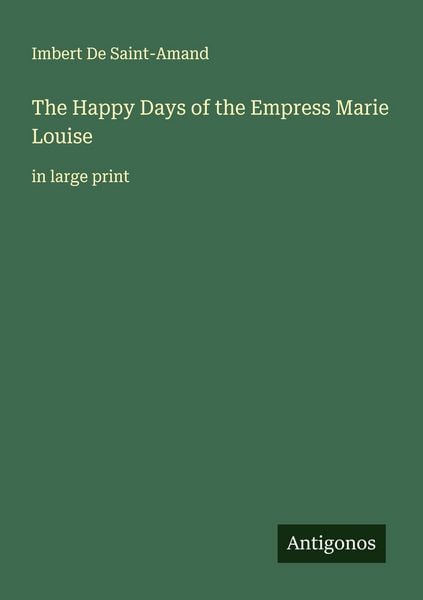 Produktbild: The Happy Days of the Empress Marie Louise