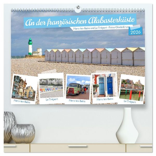 Produktbild: An der franz&ouml;sischen Alabasterk&uuml;ste - Mers-les-Bains und Le Tr&eacute;port (hochwertiger Premium Wandkalender 2026 DIN A2 quer), Kunstdruck in Hochglanz