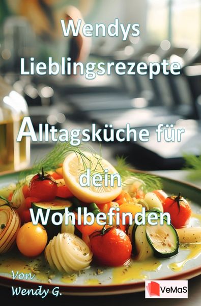 Produktbild: Wendys Lieblingsrezepte &ndash; Alltagsk&uuml;che