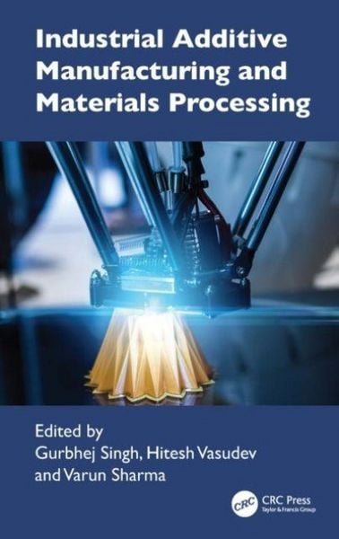Produktbild: Industrial Additive Manufacturing and Materials Processing