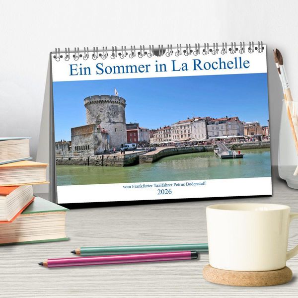 Produktbild: Ein Sommer in La Rochelle vom Frankfurter Taxifahrer Petrus Bodenstaff (Tischkalender 2026 DIN A5 quer), CALVENDO Monatskalender