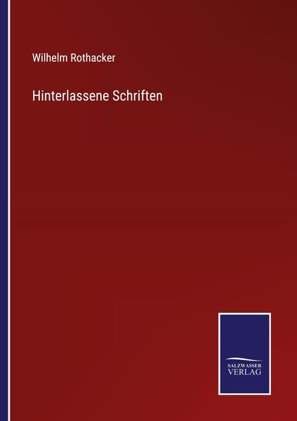 Hinterlassene Schriften, Taschenbuch von Wilhelm Rothacker, Outlook, 9783375118006