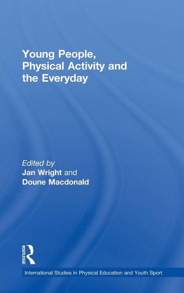 Produktbild: Young People, Physical Activity and the Everyday