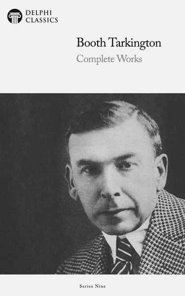 Produktbild: Delphi Complete Works of Booth Tarkington (Illustrated)