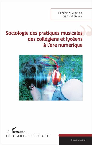 Produktbild: Sociologie des pratiques musicales des coll&egrave;giens et lyc&eacute;ens &agrave; l'&egrave;re num&eacute;rique