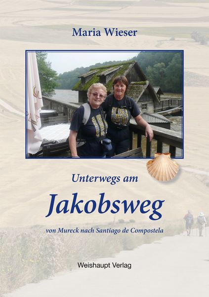 Produktbild: Unterwegs am Jakobsweg von Mureck nach Santiago de Compostela