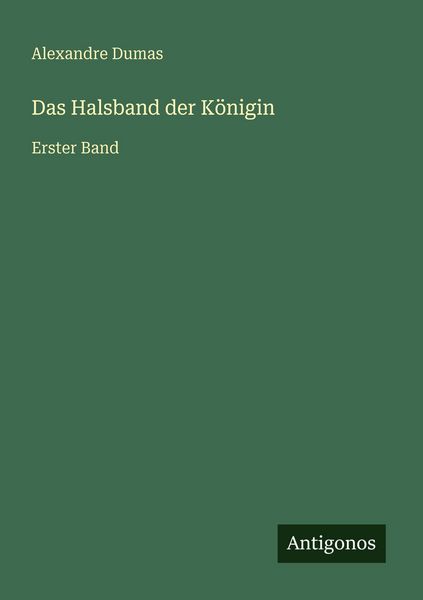 Das Halsband der Königin, Taschenbuch von Alexandre Dumas, Antigonos Verlag, 9783566078539