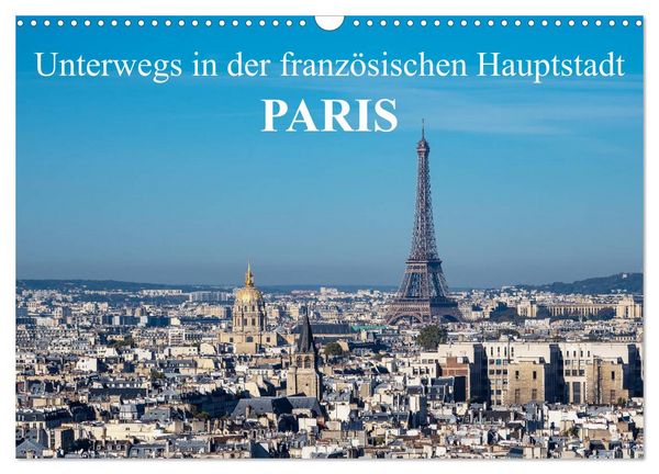 Produktbild: Unterwegs in der franz&ouml;sischen Hauptstadt Paris (Wandkalender 2026 DIN A3 quer), CALVENDO Monatskalender