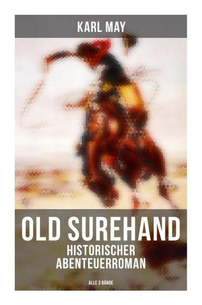 Produktbild: Old Surehand (Historischer Abenteuerroman) - Alle 3 B&auml;nde