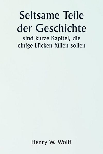 Produktbild: Odd Bits of History Being Short Chapters Intended to Fill Some Blanks