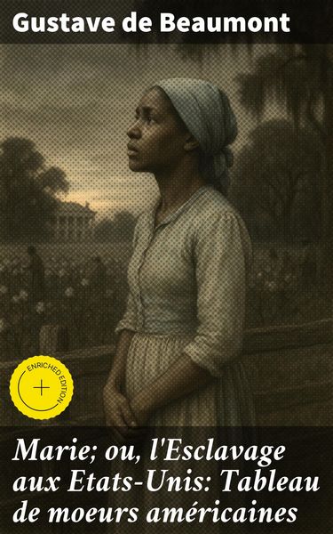 Produktbild: Marie; ou, l'Esclavage aux Etats-Unis: Tableau de moeurs am&eacute;ricaines