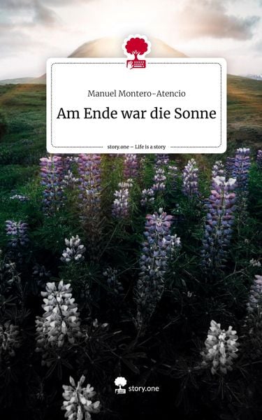 Produktbild: Am Ende war die Sonne. Life is a Story - story.one