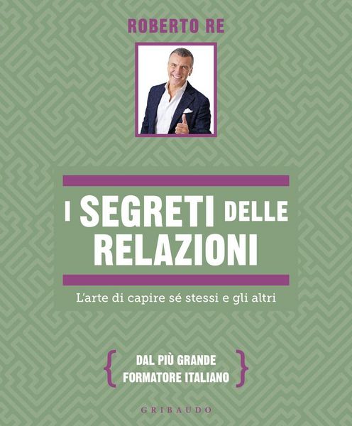 Produktbild: I segreti delle relazioni. L'arte di capire s&eacute; stessi e gli altri