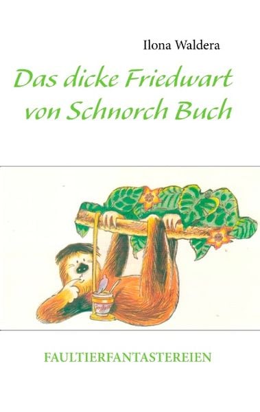 Das dicke Friedwart von Schnorch Buch, Taschenbuch von Ilona Waldera, BoD – Books on Demand, 9783848227259