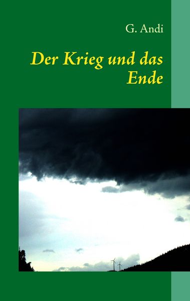 Der Krieg und das Ende, Taschenbuch von G. Andi, BoD – Books on Demand, 9783839123690