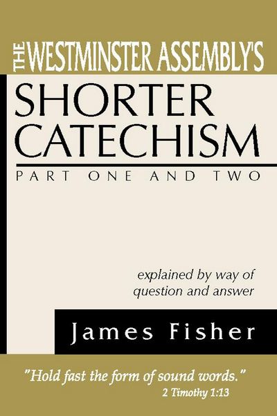 Produktbild: The Westminster Assembly's Shorter Catechism Explained by Way of Question and Answer, Part I and II
